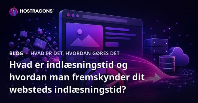 Hvad er indlæsningstid og hvordan man fremskynder dit websteds indlæsningstid?