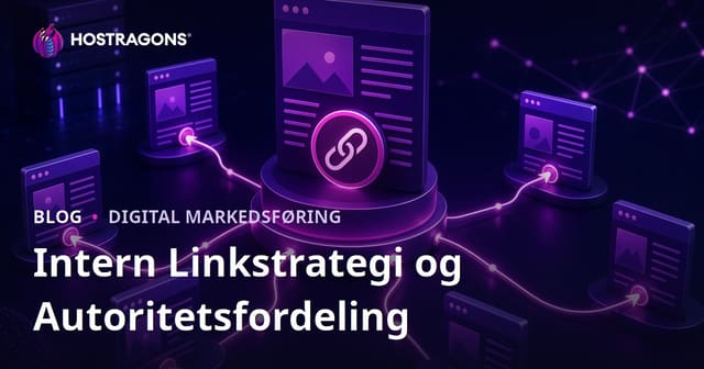 Intern Linkbuilding Strategi: Sådan Fordeler du Sideautoritet og Styrker din SEO i 2026