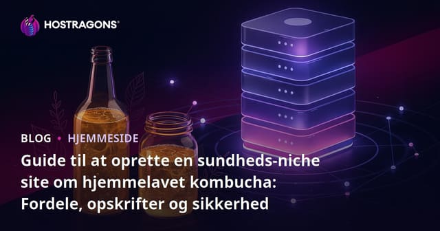 Guide til at oprette en sundheds-niche site om hjemmelavet kombucha: Fordele, opskrifter og sikkerhed