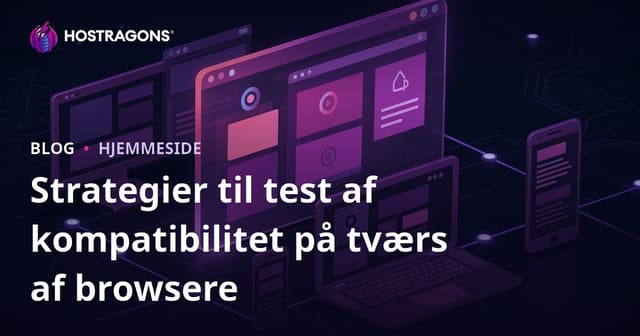 Strategier til test af kompatibilitet på tværs af browsere