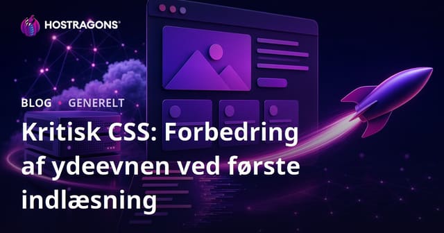 Kritisk CSS: Forbedring af Første Indlæsningens Ydeevne