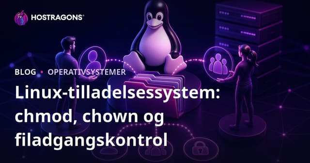 Linux-tilladelsessystem: chmod, chown og filadgangskontrol
