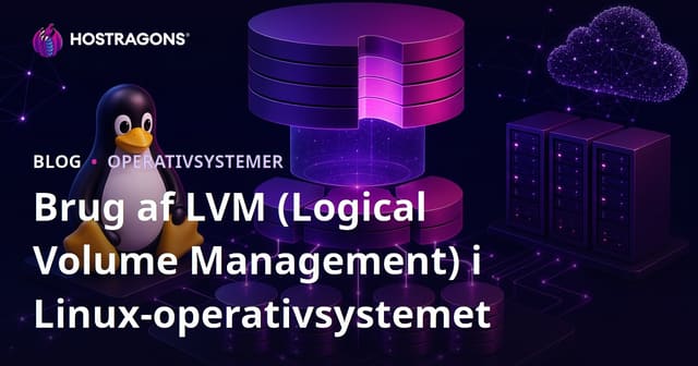 Brug af LVM (Logical Volume Management) i Linux-operativsystemet