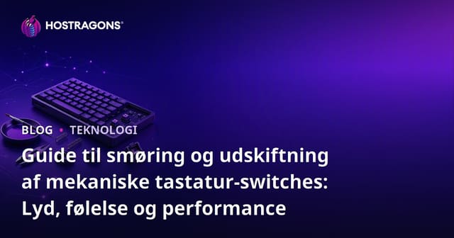 Guide til smøring og udskiftning af mekaniske tastatur-switches: Lyd, følelse og performance