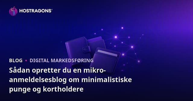 Sådan opretter du en mikro-anmeldelsesblog om minimalistiske punge og kortholdere