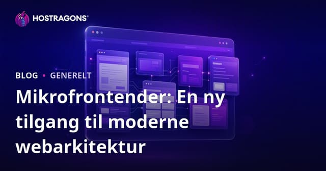 Mikrofrontender: En ny tilgang til moderne webarkitektur