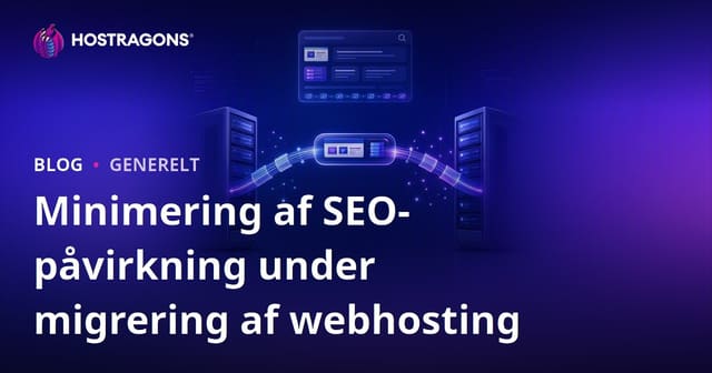 Minimering af SEO-påvirkning under migrering af webhosting