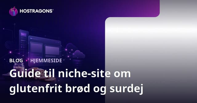 Sådan opretter du en niche-site med fokus på glutenfri brødbagning og surdej opskrifter