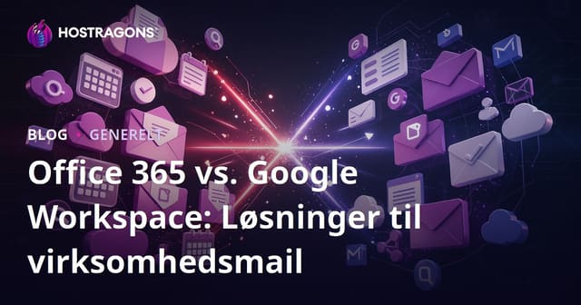 Office 365 vs. Google Workspace: Løsninger til virksomhedsmail