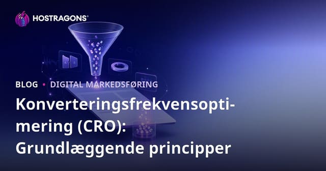 Konverteringsfrekvensoptimering (CRO): Grundlæggende principper