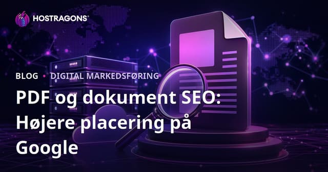 PDF og Dokument-SEO: Sådan Får Du Dine PDF-filer til at Rangere Højt i Google