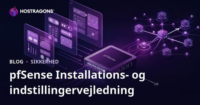 pfSense Installations- og Indstillingsguide