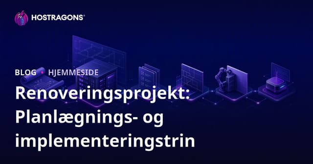 Renoveringsprojekt: Planlægnings- og implementeringstrin