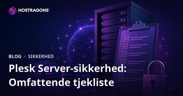 Plesk Server-sikkerhed: Omfattende tjekliste