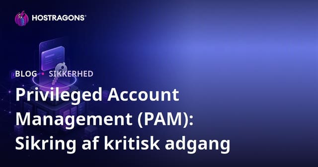 Privileged Account Management (PAM): Sikring af kritisk adgang