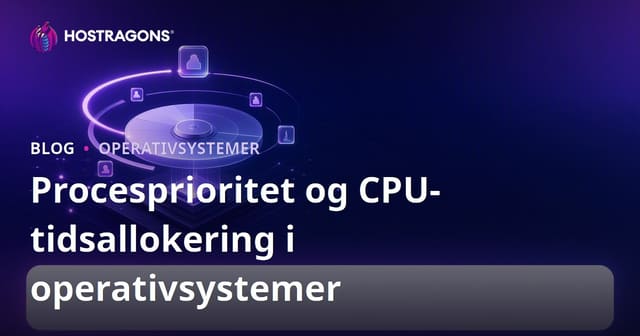 Procesprioritet og CPU-tidsallokering i operativsystemer