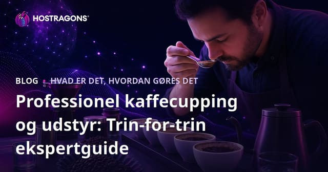 Professionel kaffecupping og udstyr: Trin-for-trin ekspertguide