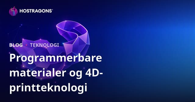 Programmerbare materialer og 4D-printteknologi
