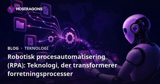 Robotisk procesautomatisering (RPA): Teknologi, der transformerer forretningsprocesser