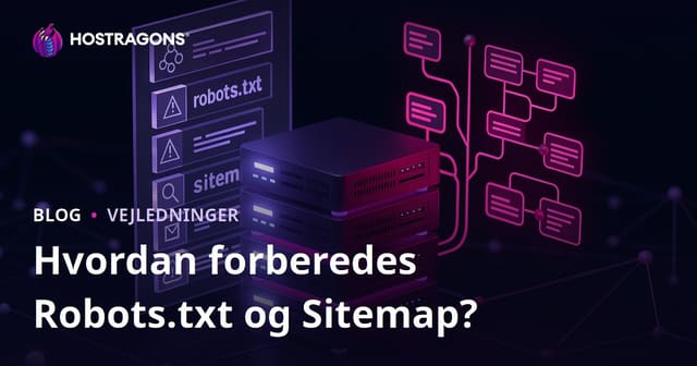 Robots.txt og Sitemap: Sådan Opretter og Optimerer du dem til SEO i 2026