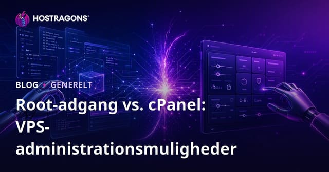 Root-adgang vs. cPanel: VPS-administrationsmuligheder