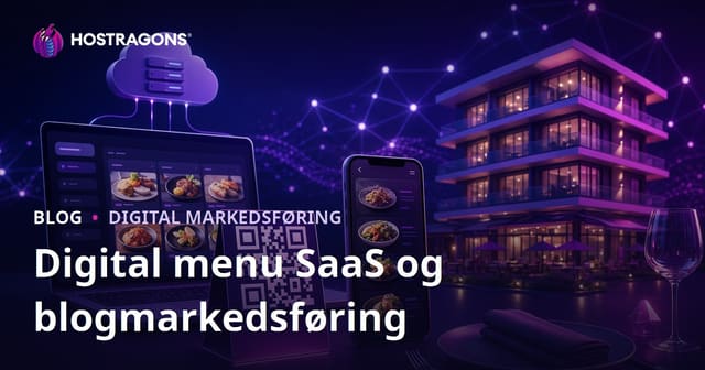 SaaS til Digitale Menukort (QR-kode) for Hoteller og Restauranter: Blogmarketing & Hosting Guide