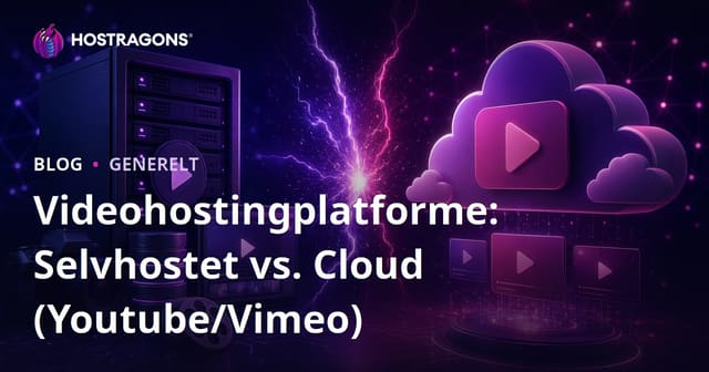 Videohostingplatforme: Selvhostet vs. Cloud (Youtube/Vimeo)
