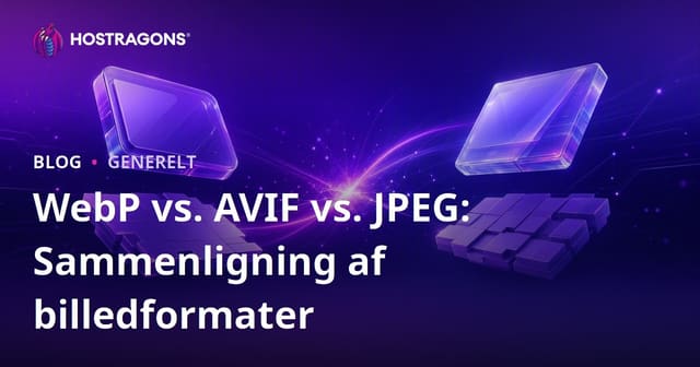 WebP vs. AVIF vs. JPEG: Sammenligning af billedformater