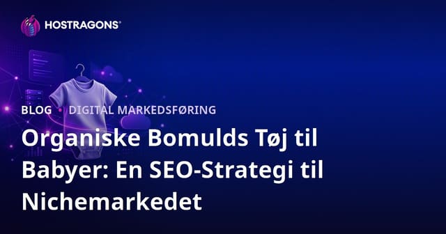 Organiske Bomulds Tøj til Babyer: En SEO-Strategi til Nichemarkedet