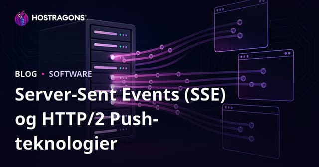 Server-Sent Events (SSE) og HTTP/2 Push Teknologier