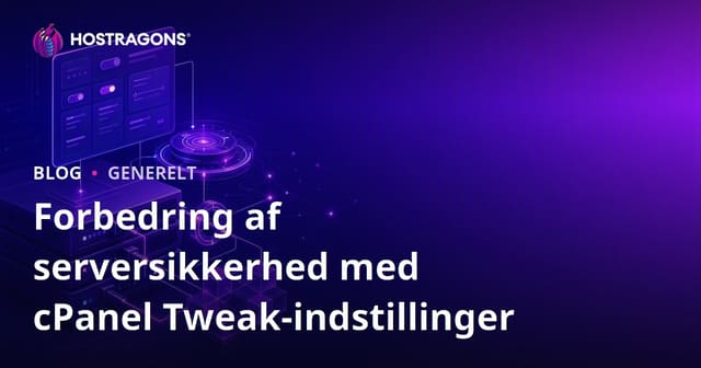 Forbedring af serversikkerhed med cPanel Tweak-indstillinger