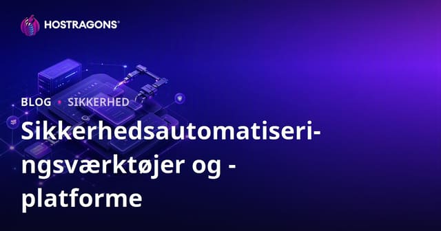 Sikkerhedsautomatiseringsværktøjer og -platforme