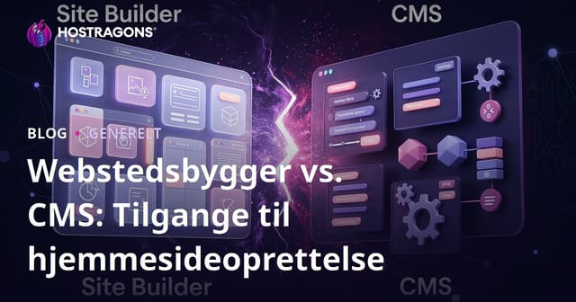 Site Builder vs CMS: Tilgange til at Oprette Hjemmesider
