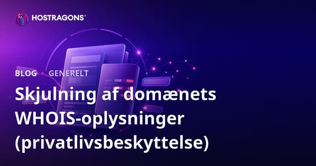 Skjulning af domænets WHOIS-oplysninger (privatlivsbeskyttelse)