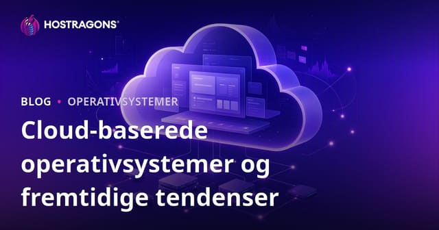 Cloud-baserede operativsystemer og fremtidige tendenser