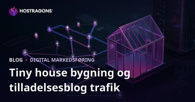 Tiny House byggeri & tilladelsesprocesser: Sådan tiltrækker du nicheblogtrafik i Danmark
