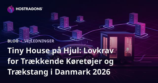 Tiny House på Hjul: Lovkrav for Trækkende Køretøjer og Trækstang i Danmark 2026