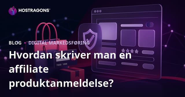 Hvordan skriver man en troværdig produktanmeldelse til affiliate-websteder?