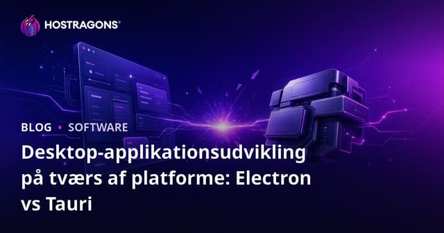 Desktop-applikationsudvikling på tværs af platforme: Electron vs Tauri