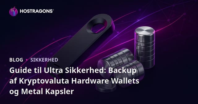Guide til Ultra Sikkerhed: Backup af Kryptovaluta Hardware Wallets og Metal Kapsler