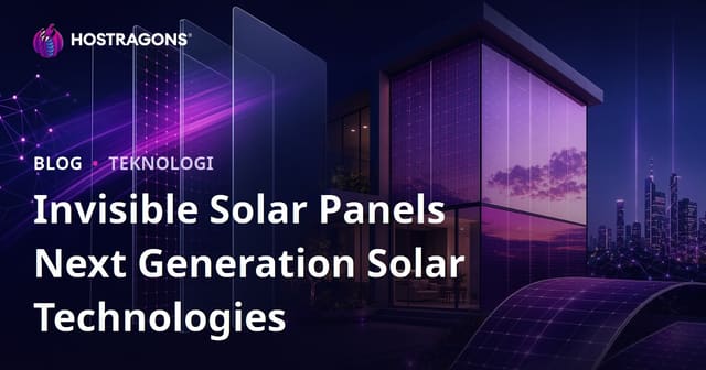 Invisible Solar Panels Next Generation Solar Technologies