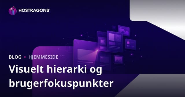 Visuelt hierarki og brugerfokuspunkter