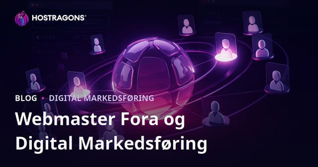 Webmaster Forumernes Rolle i Digital Markedsføring og Korrekt Anvendelse