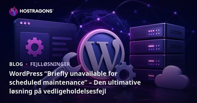 WordPress “Briefly unavailable for scheduled maintenance” – Den ultimative løsning på vedligeholdelsesfejl