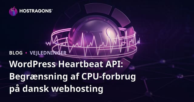 WordPress Heartbeat API: Begrænsning af CPU-forbrug på dansk webhosting