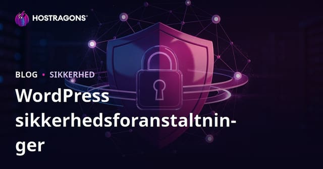 WordPress Sikkerhedsguide: Beskyt Din Hjemmeside Mod Hacking og Malware