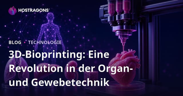 3D-Bioprinting: Eine Revolution in der Organ- und Gewebetechnik