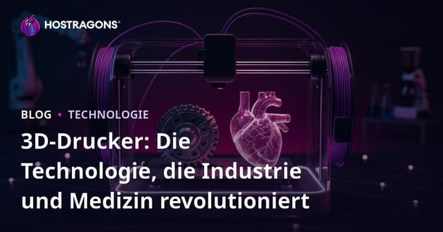 3D-Drucker: Die Technologie, die Industrie und Medizin revolutioniert
