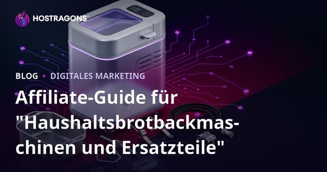 Anleitung für Affiliate Marketing zu Brotbackmaschinen und Ersatzteilen