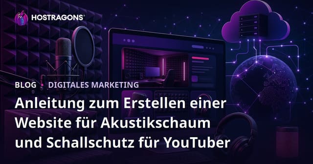 Anleitung zum Erstellen einer Website für Akustikschaum und Schallschutz für YouTuber
